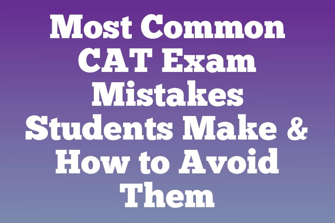 Most Common CAT Exam Mistakes Students Make & How to Avoid Them